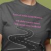 Empowering Tshirt - I am a LANE-LESS Woman - We didn't make them. We wont stay in them ... Cotton Unisex Softstyle T-Shirt Women Empowering Quote