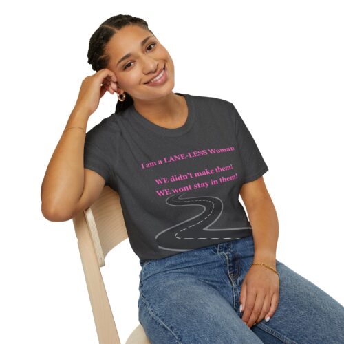 Empowering Tshirt - I am a LANE-LESS Woman - We didn't make them. We wont stay in them ... Cotton Unisex Softstyle T-Shirt Women Empowering Quote - Image 13